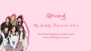 GFRIEND 여자친구 -My Buddy (Japanese Ver.)- [Kan/Rom/Eng]Color Coded Lyrics | Pleng_Vy Lyrics
