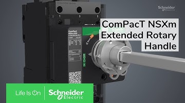 ComPacT NSXm Accessories - How to Install the Extended Rotary Handle | Schneider Electric