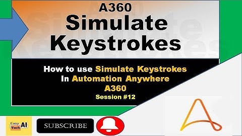 Simulate Keystrokes In A360 | RPA A360 Tutorial | EasyTech AI | Automation Anywhere Tutorial