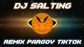 DJ SALTING X GANI GANI TIKTOK PARGOY REMIX VIRAL TERBARU FULL BASS