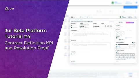 Jur Beta Platform - Tutorial - PART 4: Contract Definition  KPI and Resolution Proof