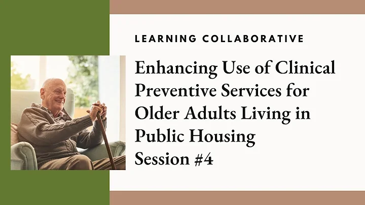 Enhancing Use of Clinical Preventive Services for Older Adults Living in Public Housing Session #4