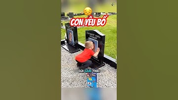 Cậu bé này mất cha khi còn quá nhỏ #camdong #longthuong #love