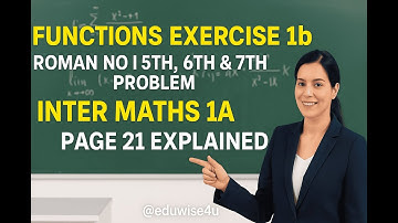 Functions Exercise 1b – Roman No I 5th, 6th & 7th Problem Inter Maths 1A Page 21 Explained