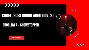 Codeforces Round 860 (Div. 2) Problem A - Showstopper (Bengali Explanation)