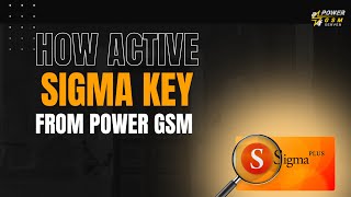 How To Activate Sigma key Via Power GSM || طريقة تفعيل سيكما كاي
