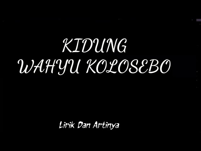 Lirik lagu KIDUNG WAHYU KOLOSEBO beserta artinya class=