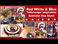 Red White &amp; Blue DIY Tablescape for 4th of July | Ideas from Australia Day | 2021