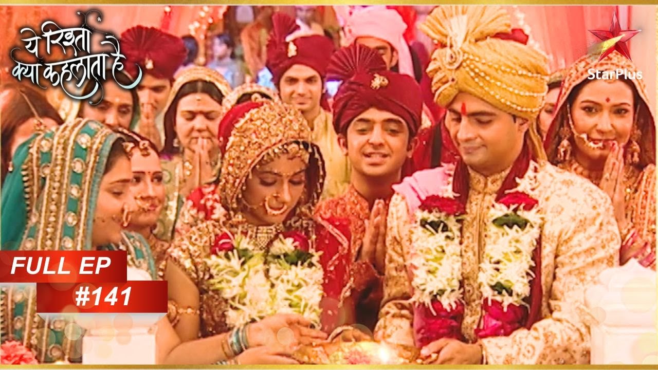 Akshara और Naitik का विवाह हुआ संपन्न! | Full Episode:141 | Yeh Rishta Kya Kehlata Hai