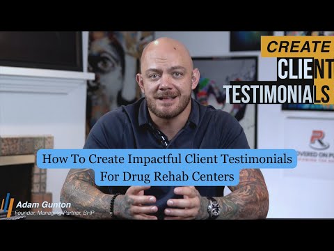 How To Create Impactful Client Testimonials For Drug Rehab Centers