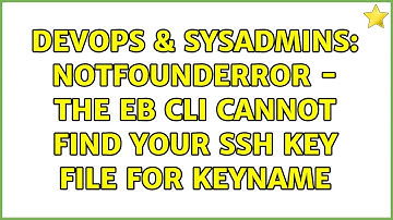 DevOps & SysAdmins: NotFoundError - The EB CLI cannot find your SSH key file for keyname