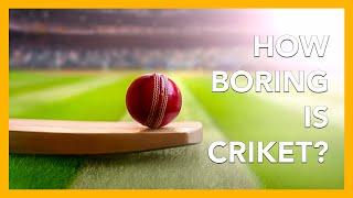 Cricket: The World's Most Boring Game — A BBC Exclusive