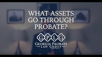 What Assets Go Through Probate in Georgia?