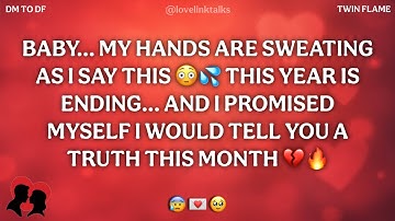 DM💌BABY… MY HANDS ARE SWEATING AS I SAY THIS 😳💦 THIS YEAR IS ENDING… AND 💖 DM TO DF 💔