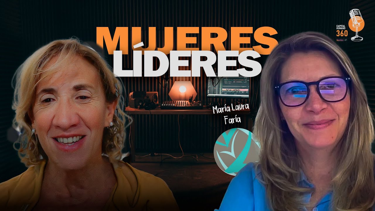 Capital Humano 360 #21 - Mujeres Líderes | Maria Laura Faría