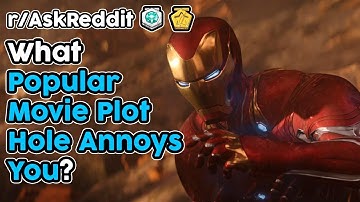 What Popular Movie Plot Hole Annoys You? (r/AskReddit Top Stories)