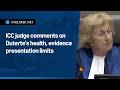 ICC judge comments on Duterte’s health, evidence presentation limits