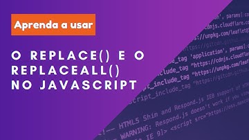 Aprenda a usar o REPLACE() e o REPLACEALL() no JAVASCRIPT