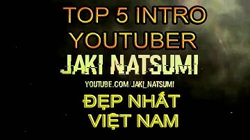 TOP 5 INTRO YOUTUBER ĐẸP NHẤT VIỆT NAM ( Part 1 ).