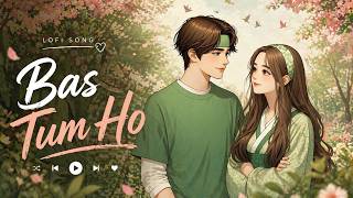 Bas Tum Ho ❤️ | Peaceful Lofi Love Song 2026 | Just You & Me Forever 🥺 | #anasvibestudio #romantic screenshot 2