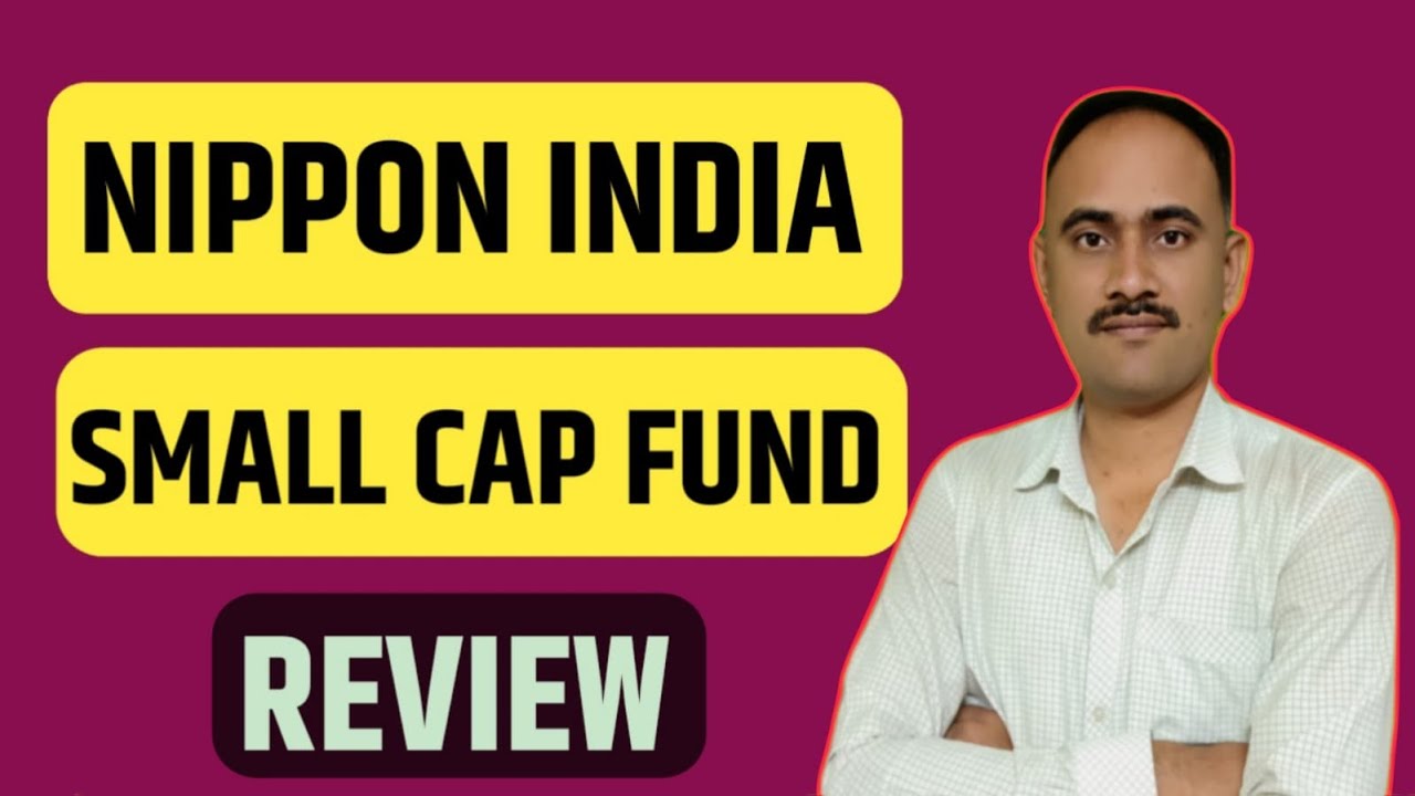 NIPPON INDIA SMALL CAP FUND REVIEW | TOP SMALL CAP CATEGORY FUND. - YouTube