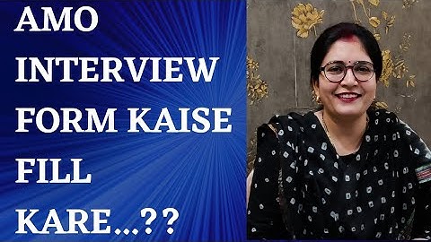 how to fill AMO(Ayurvedic Medical Officer)Interview Application Form, Documents needed for INTERVIEW