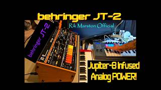 Behringer JT-2 Jupiter-8 Infused Analog Power! Roland JP8 Synthesizer Rik Marston