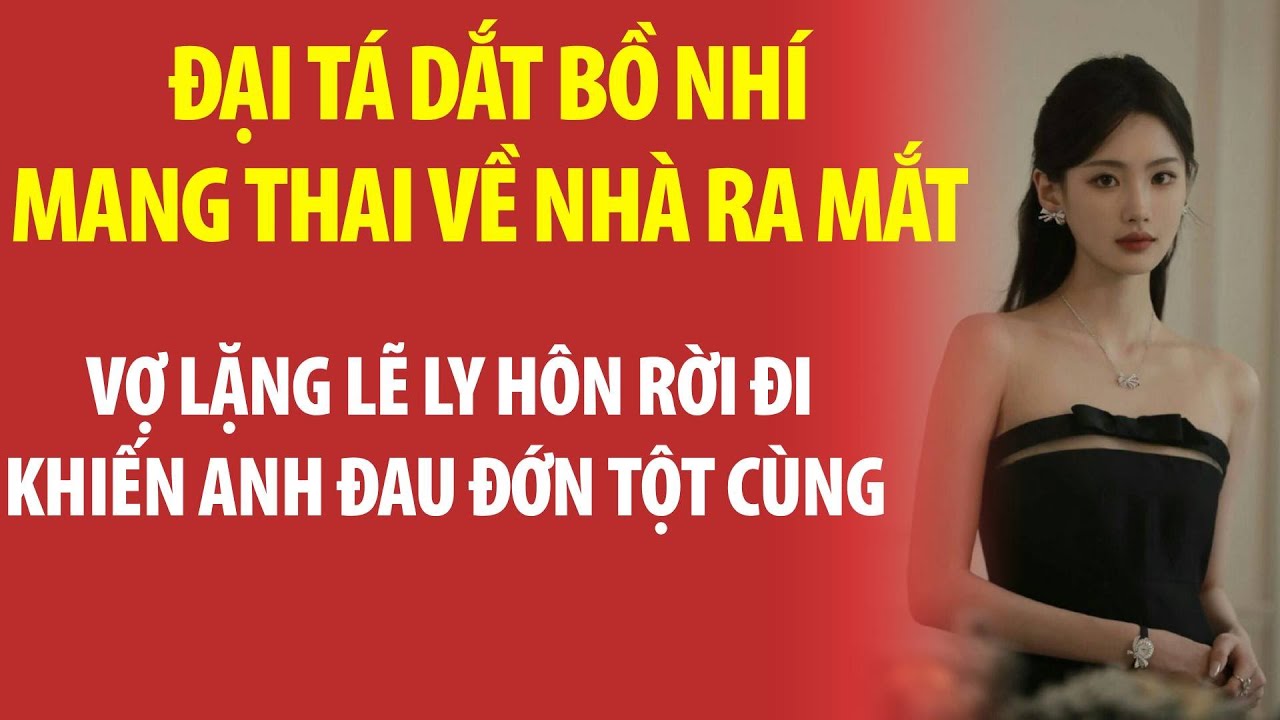 Đại Tá Dắt bồ nhí Mang Thai Về Ra Mắt – Vợ Lặng Lẽ Ly Hôn Rời Đi Khiến Anh Đau Như Tột Cùng!