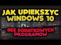 Jak upiększyć WINDOWS 10 BEZ PROGRAMÓW [Poradnik] [Za darmo]