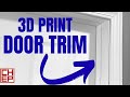 3D Print Any Custom Door Trim and Save $$$ thumbnail