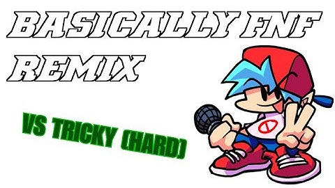 Basically FNF: Remix - Vs Tricky [Hard] | PaulTabatPlayz