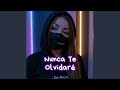 Nunca Te Olvidaré