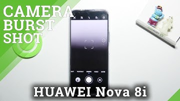 How to Take Burst Shot in HUAWEI Nova 8i – Create a Photo Series