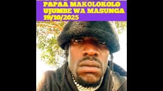 PAPAA MAKOLOKOLO UJUMBE WA MASUNGA 19/10/2025 Official audio