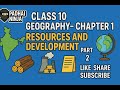 Class 10 Geography Chapter 1 - Resources and Development | Part 2