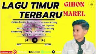 GIHON MAREL FULL ALBUM || LAGI TIMUR TERBAIK DAN TERPOPULER 2023 || TANPA IKLAN