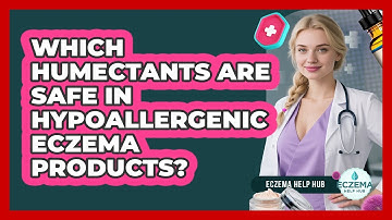 Which Humectants Are Safe In Hypoallergenic Eczema Products? - Eczema Help Hub