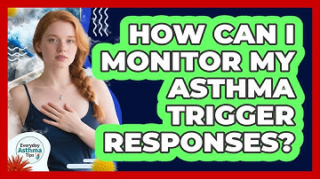 How Can I Monitor My Asthma Trigger Responses?