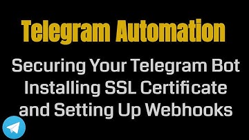 Securing Your Telegram Bot: Installing SSL Certificate and Setting Up Webhooks