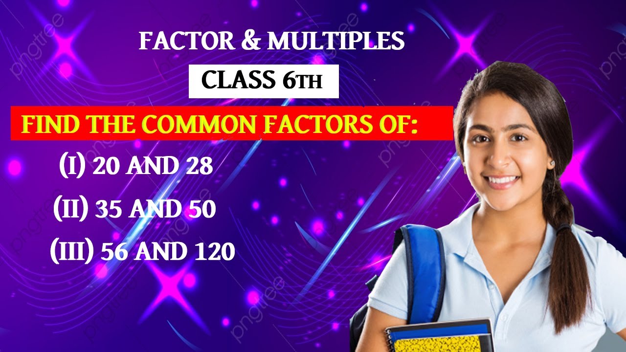 Ncert Maths  Solution find the common factor of 20 28 ..
