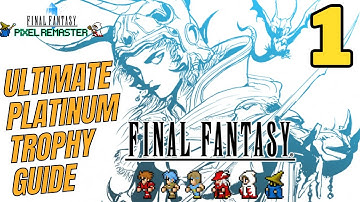 The ULTIMATE Final Fantasy Pixel Remaster Platinum Trophy Guide and Walkthrough - Part 1