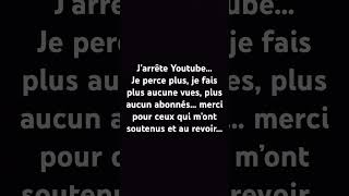 J’arrête Youtube… #jarrete #youtubeshorts #vues #percer #aurevoir #merci #motivation #triste #desole