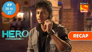 Hero - Gayab Mode On | हीरो - गायब मोड ऑन | Ep 26 & Ep 27 | RECAP