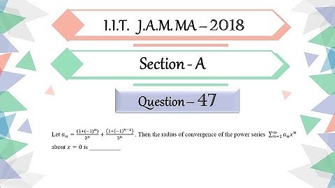 IIT JAM 2018 Mathematics Question 47 | Real Analysis | Radius of Convergence | By Prabhakar Sir