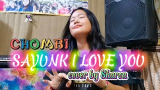 SAYUNK I LOVE YOU |CHOMBI || cover by sharon