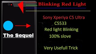 Sony Xperia C5 Ultra C5533 All sony xperia full dead red light blinking 100% slove