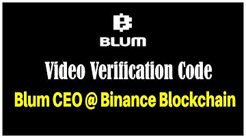 Blum CEO @ Binance Blockchain | Blum verify code | blum video verification code | BLUM.