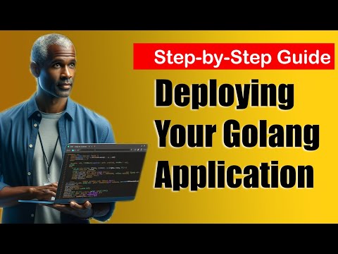 Step-by-Step Guide: Deploying Your Golang Application