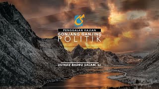[PK] Gonjang ganjing Politik - Ust Badru Salam, Lc