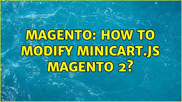 Magento: How to modify minicart.js Magento 2?